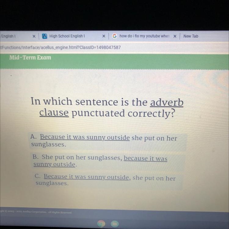 In which sentence is the adverb clause punctuated correctly? A. Because it was sunny-example-1