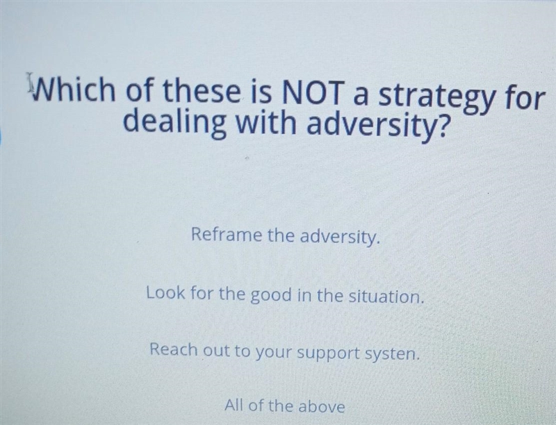 Which of these is not a strategy for dealing with adversity ?​-example-1