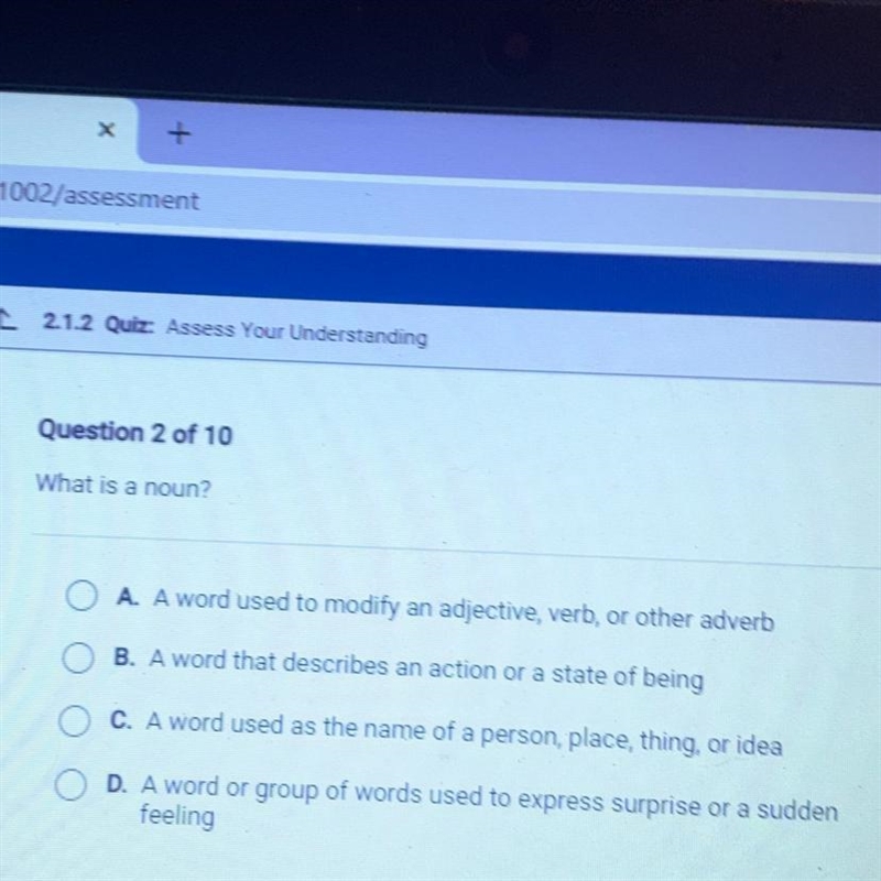 What is a noun? A. A word used to modify an adjective, verb, or other adverb B. A-example-1