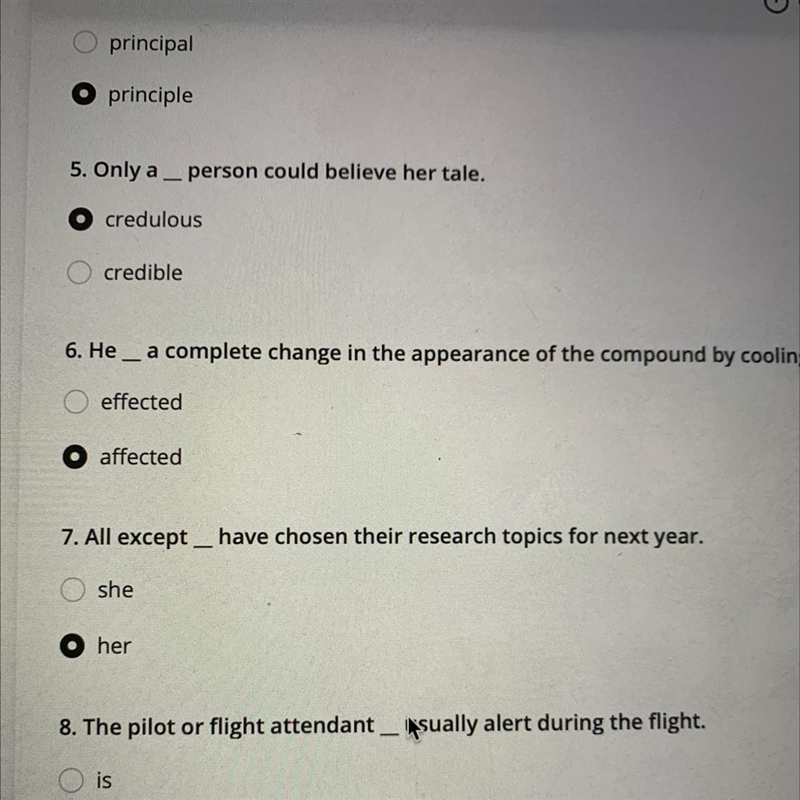 5. Only a _ person could believe her tale. credulous credible 6. He _ a complete change-example-1