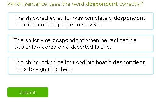 Which sentence uses the word despondent correctly?-example-1