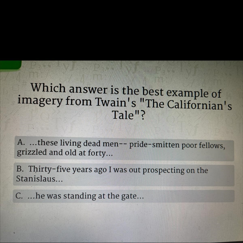 Which answer is the best example of imagery from Twain’s the California’s tale?-example-1