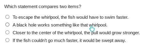 Which statement compares two items? To escape the whirlpool, the fish would have to-example-1