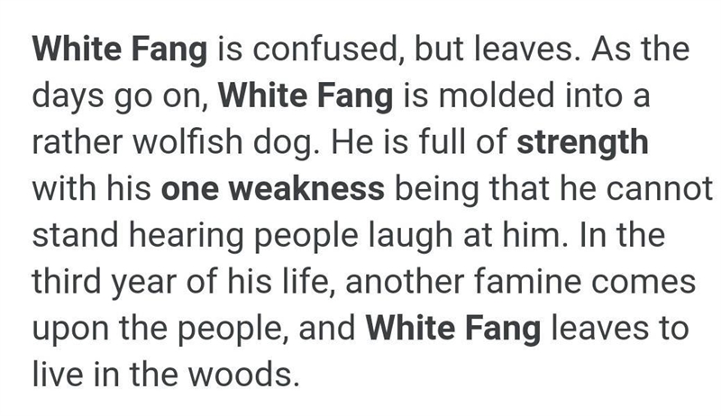 What is White Fang's one weakness? PLZZ HELP HURRY-example-1