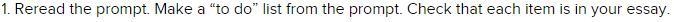 After rereading the prompt what should you do? begin editing for ideas begin proofreading-example-1