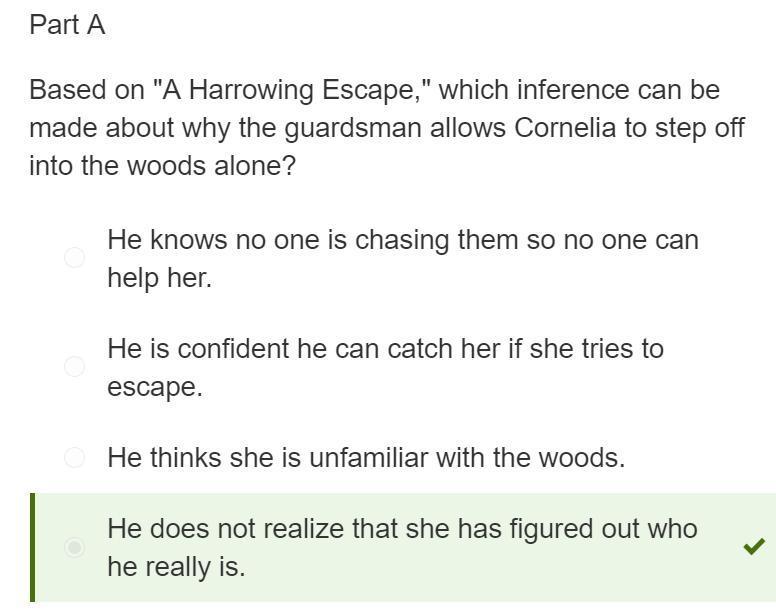 20 POINTS QUICK! Part A Based on "A Harrowing Escape," which inference can-example-1