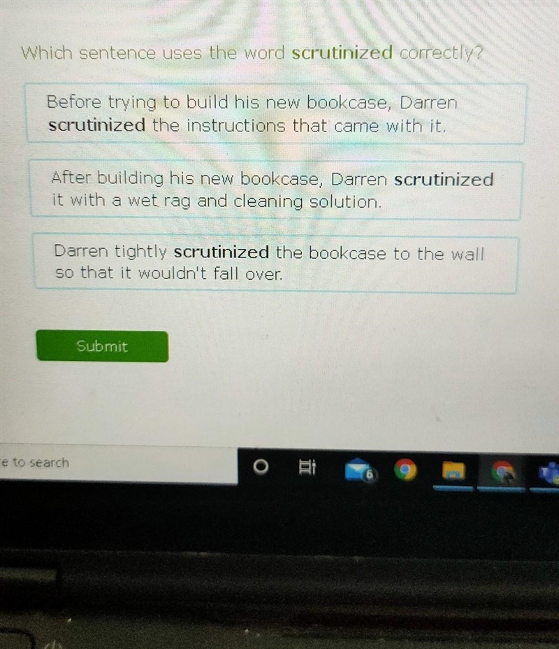 Which sentence uses the word scrutinized correctly?​-example-1