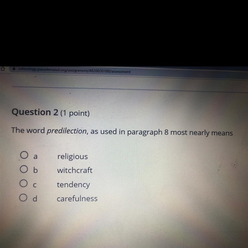 Question 2 (1 point) The word predilection, as used in paragraph 8 most nearly means-example-1