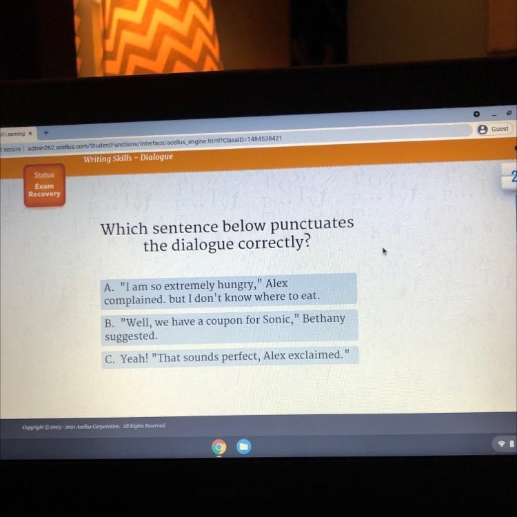 Covery Which sentence below punctuates the dialogue correctly? A. "I am so extremely-example-1