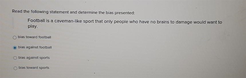 Read the following statement and determine the bias presented: Football is a caveman-example-1