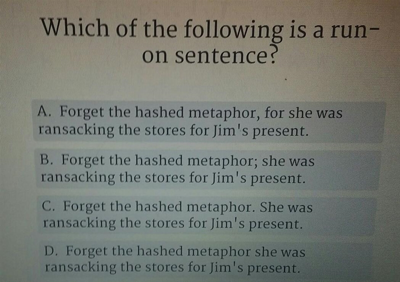 Which of the following is a run on sentence?​-example-1