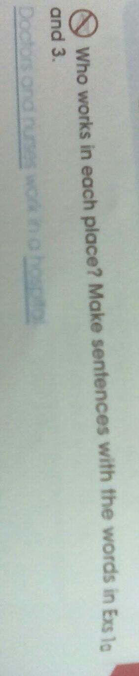 Who works in each place? Make sentences with the words in Exs la and 3. doctors and-example-1