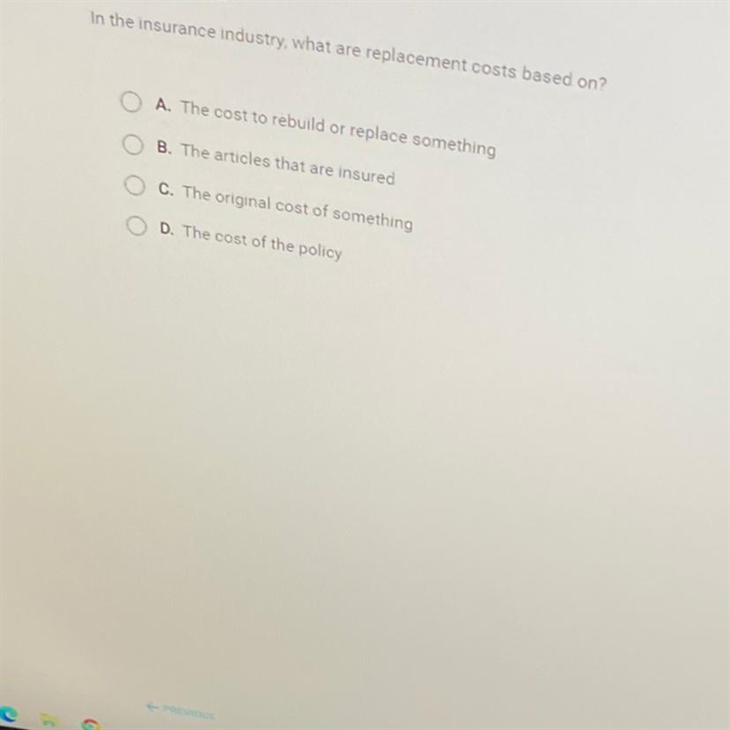 In the insurance industry, what are replacement costs based on? A. The cost to rebuild-example-1