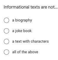 Informational books are not... A biography A joke book A text with characters All-example-1