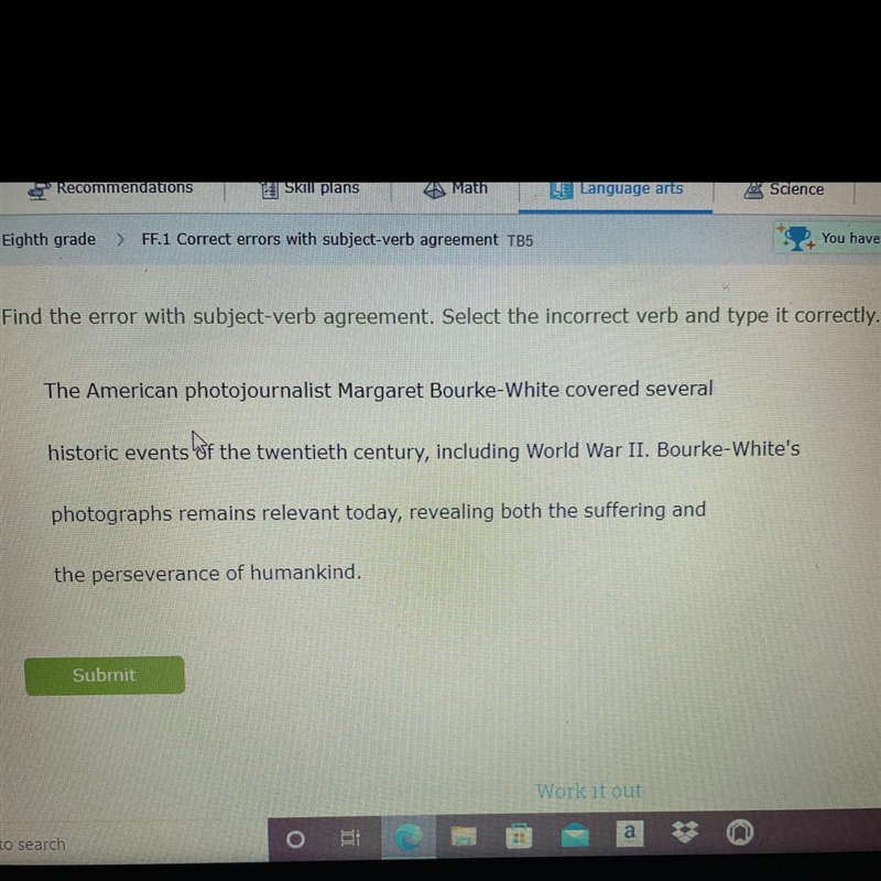 Find the error with subject ver agreement. Select the incorrect verb and type it correctly-example-1