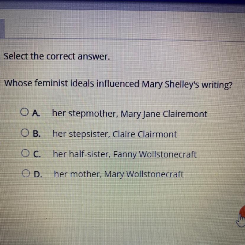 Select the correct answer. Whose feminist ideals influenced Mary Shelley's writing-example-1