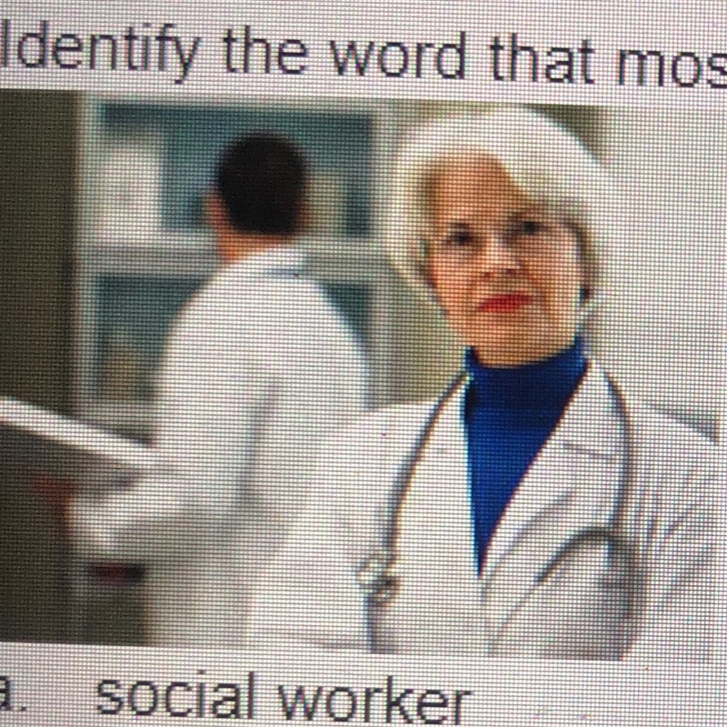 Identify the word that most likely represents the picture below: a social worker b-example-1