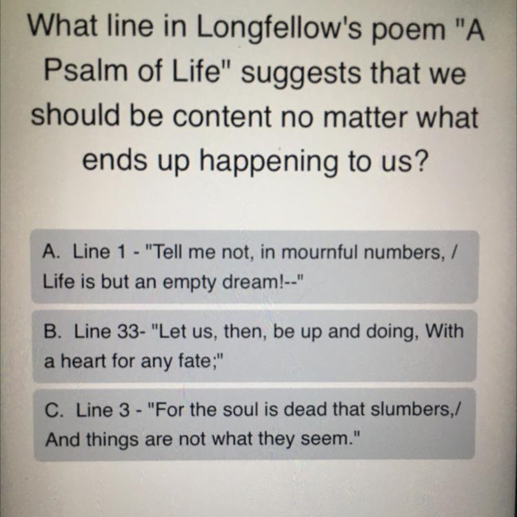 What line in Longfellow's poem "A Psalm of Life" suggests that we should-example-1