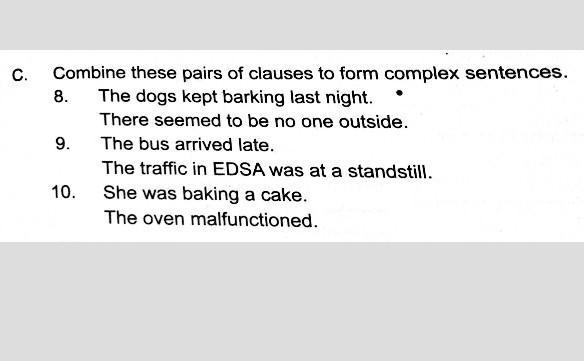 Combine these pairs of clauses to form complex sentences..!!!!!!! help me guys plsssssssss-example-1