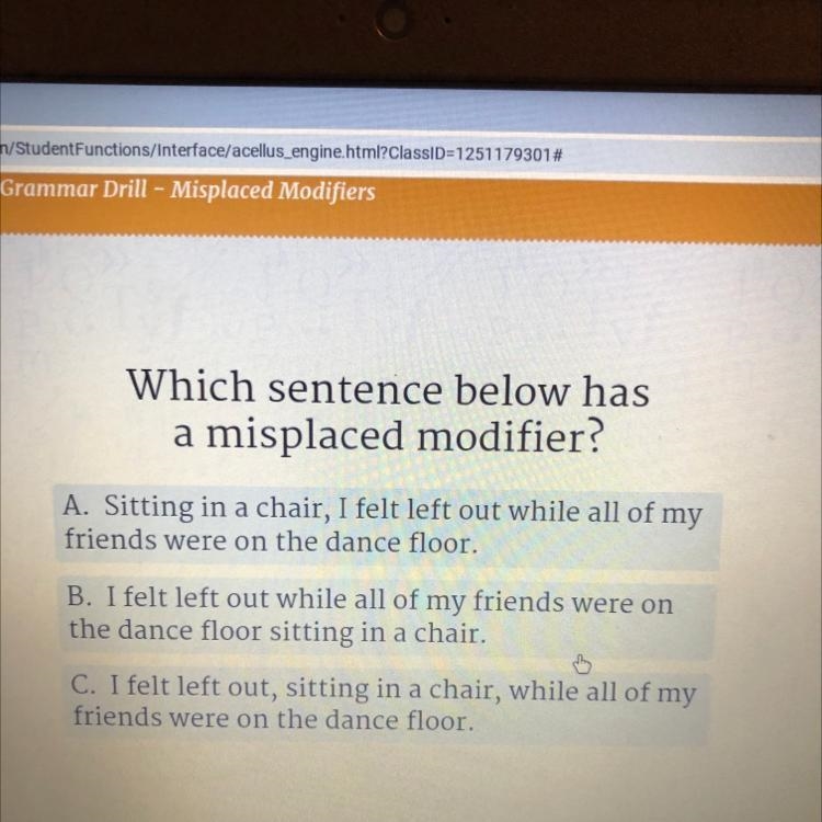 Scovery Which sentence below has a misplaced modifier? A. Sitting in a chair, I felt-example-1