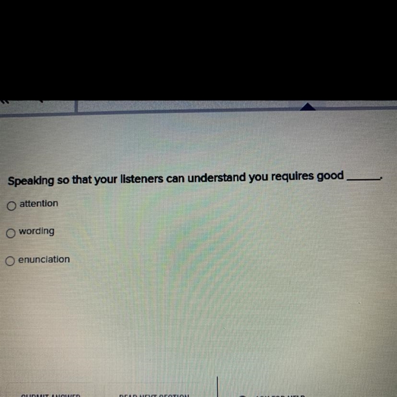Speaking so that your listeners can understand you requires good ____. attention wording-example-1