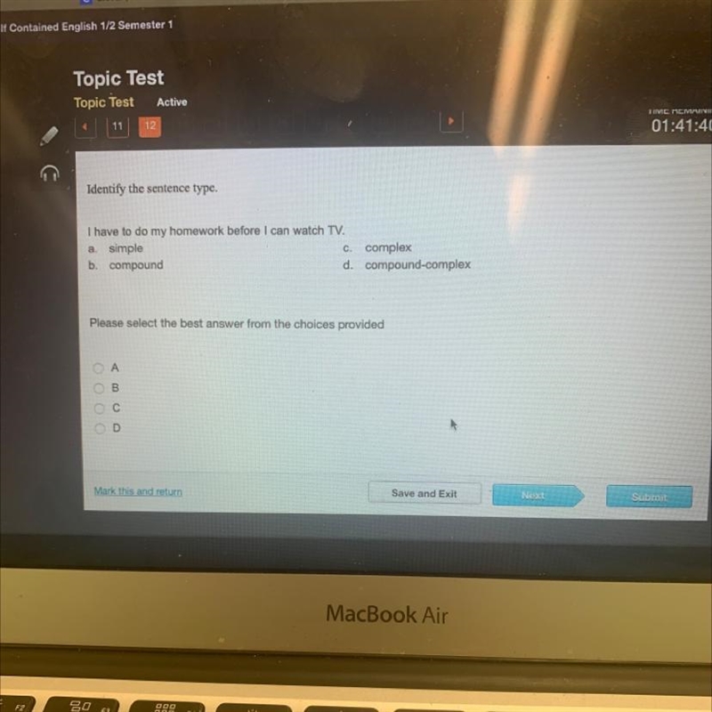 Identify the sentence type. I have to do my homework before I can watch TV. a. simple-example-1