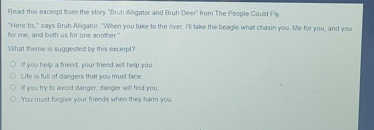 A.If you help a friend, your friend will help you. B.Life is full of dangers that-example-1