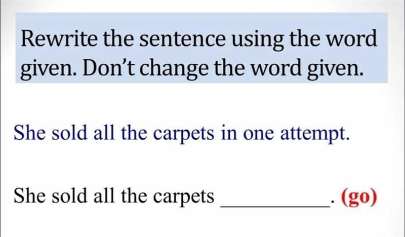 Rewrite the sentence using the word given. Look at the picture guys-example-1