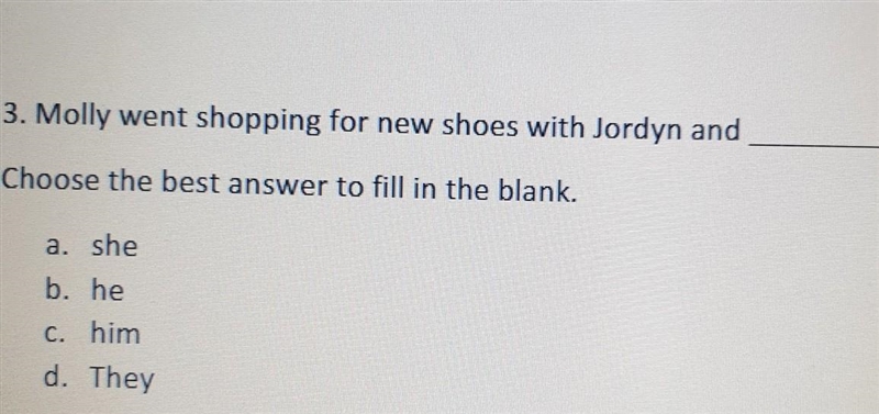 3. Molly went shopping for new shoes with Jordyn and Choose the best answer to fill-example-1