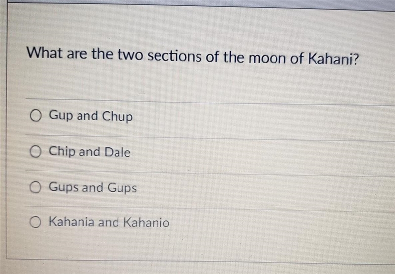 What are the two sections of the moon of Kahani? • Gup and Chup •Chip and Dale • Gups-example-1