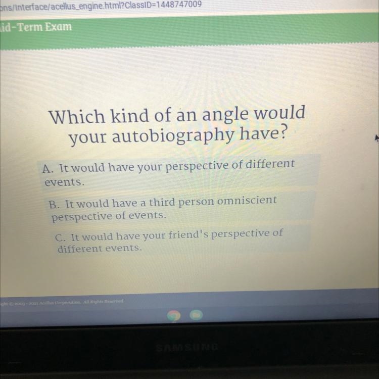 Which kind of an angle would your autobiography have? A. It would have your perspective-example-1