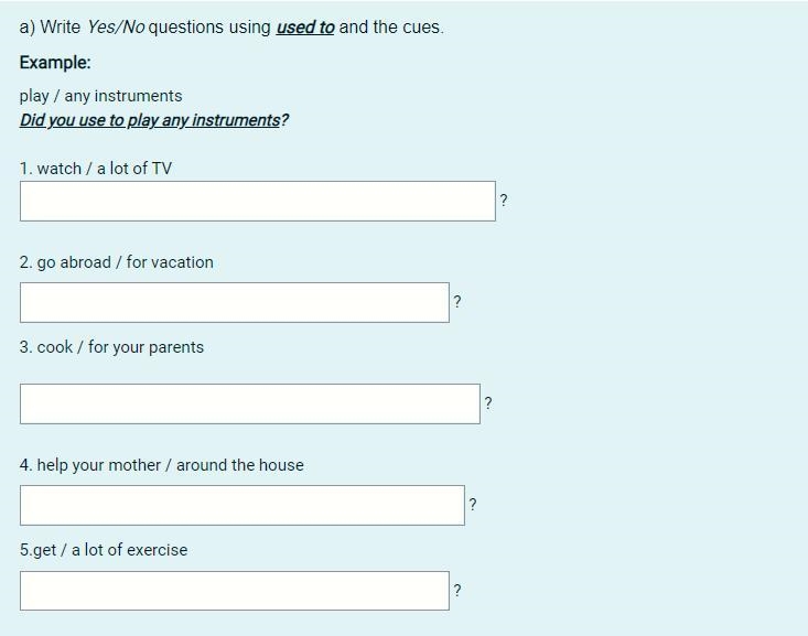 Write Yes/No questions using used to and the cues.-example-1