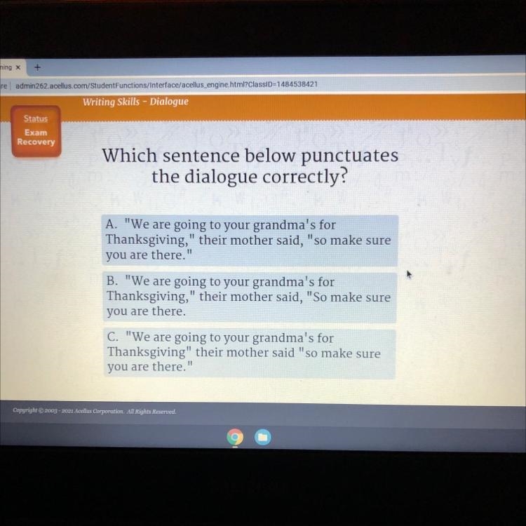 Which sentence below punctuates the dialogue correctly? A. "We are going to your-example-1