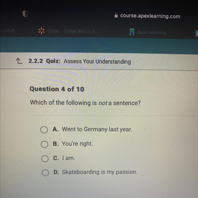 Which of the following is not a sentence? A. Went to Germany last year. B. You're-example-1