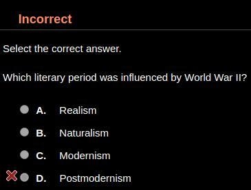 Which literary period was influenced by World War II? HINT: It's not D. A. Realism-example-1