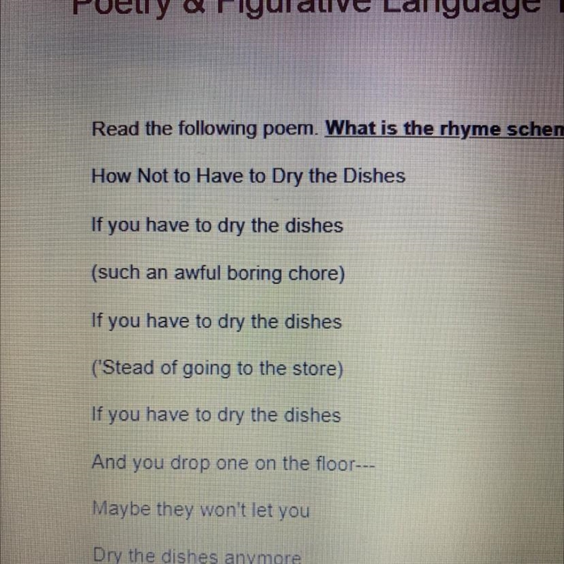 Read the following poem. What is the rhyme scheme? How Not to Have to Dry the Dishes-example-1