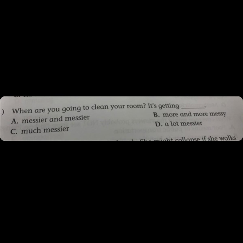 When are you going to clean your room? It'a getting-example-1