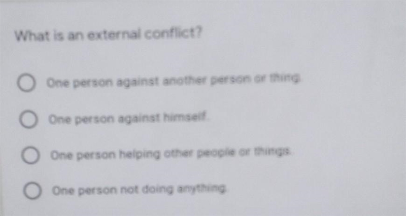 What is an external conflict? A One person against another person or thing. B One-example-1