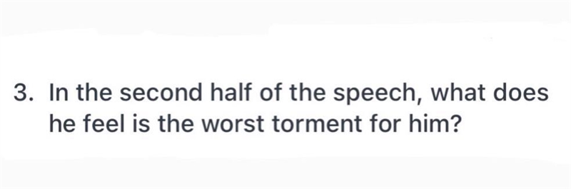 In the second half of the speech what does Othello feel is the worst torment for him-example-1