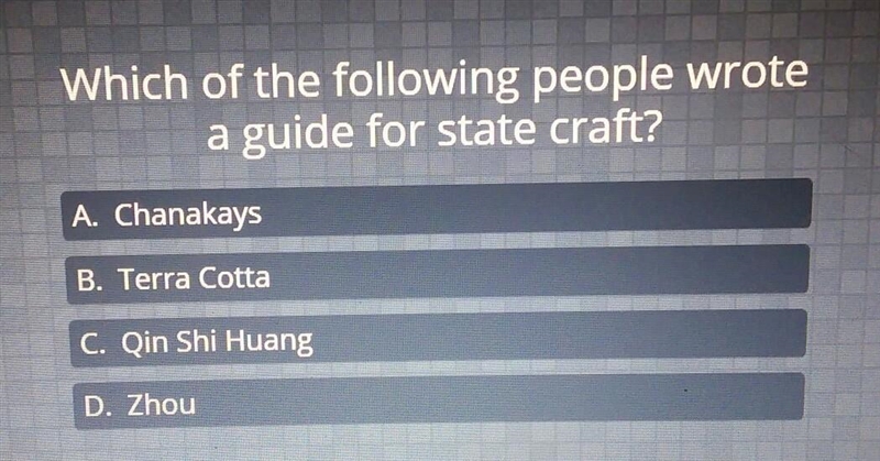 Which of the following people wrote a guide for state craft? A. Chanakays B. Terra-example-1