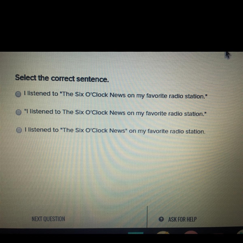 PLEASE ANSWER QUICKLY PLEASE Select the correct sentence. 1 I listened to "The-example-1