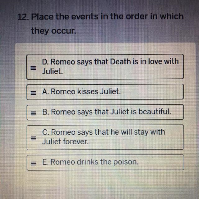 12. Place the events in the order in which they occur. E D. Romeo says that Death-example-1