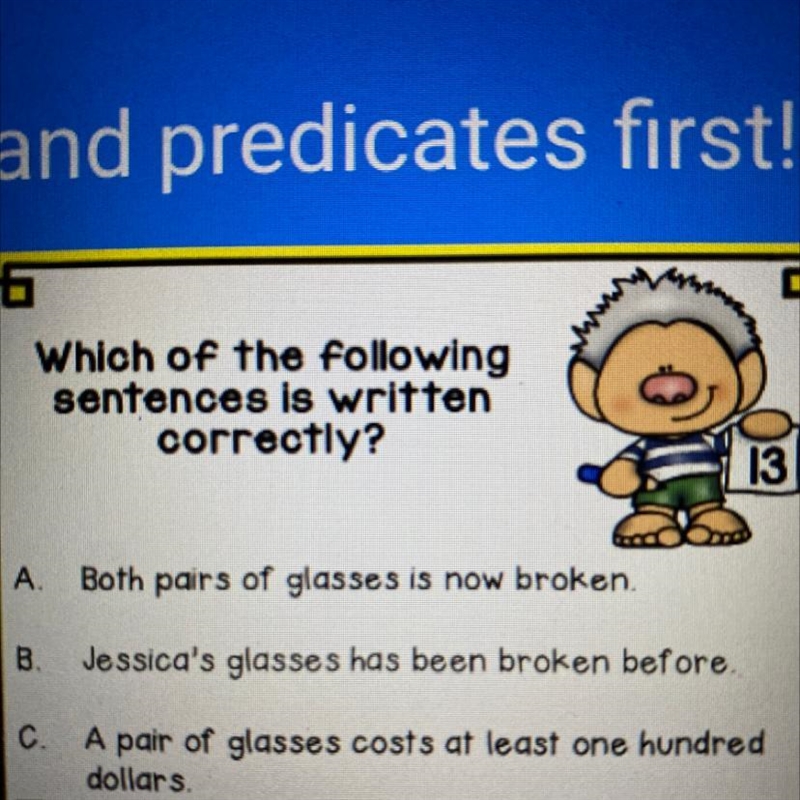 Which of the following sentences is written correctly? 13 A. Both pairs of glasses-example-1