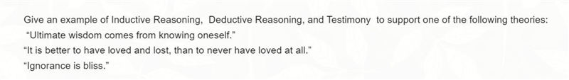 Give an example of Inductive Reasoning, Deductive Reasoning, and Testimony to support-example-1