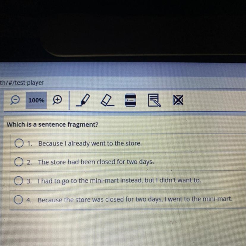 Which is a sentence fragment? 1. Because I already went to the store. 2. The store-example-1