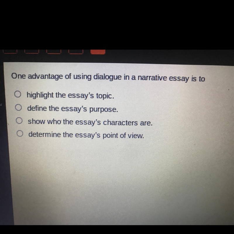 One advantage of using dialogue in a narrative essay is to-example-1