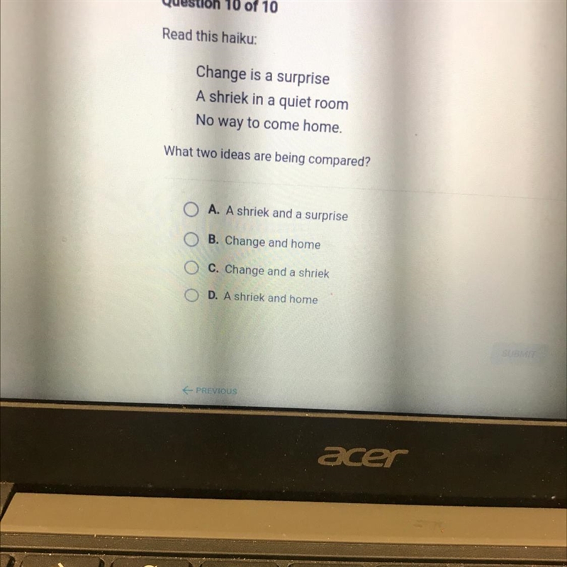 What two ideas are being compared? A. A shriek and a surprise B. Change and home C-example-1