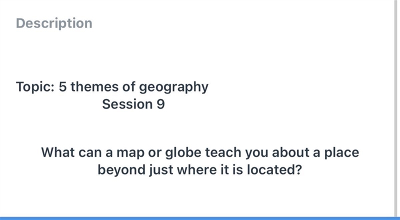 HELPPP PLEASEEEEE!!! Topic: 5 themes of geography Session 9 What can a map or globe-example-1