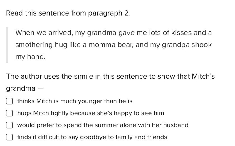 Read this sentence from paragraph 2. When we arrived, my grandma gave me lots of kisses-example-1