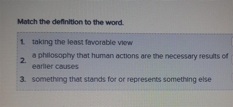 I need help please! Words: A. Symbol B. Pessimistic C. Determinism ​-example-1